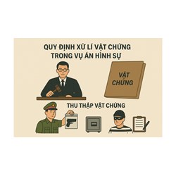 Quy định xử lý vật chứng trong vụ án hình sự như thế nào?
