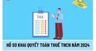 Hồ sơ khai quyết toán thuế TNCN năm 2024