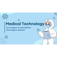 Can Foreigners Transfer Medical Technology to Vietnam?