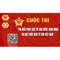 bài dự thi Tìm hiểu pháp luật về căn cước, định danh và xác thực điện tử của Việt Nam năm 2024