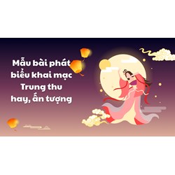 Mẫu bài phát biểu khai mạc Trung thu hay, ấn tượng