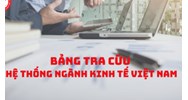 Bảng tra cứu Hệ thống ngành kinh tế Việt Nam