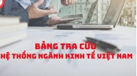 Bảng tra cứu Hệ thống ngành kinh tế Việt Nam