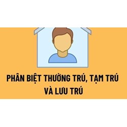 Phân biệt nơi cư trú, thường trú, tạm trú và lưu trú mới nhất