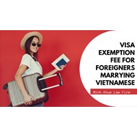 Is There a Visa Fee Exemption for Foreigners Marrying Vietnamese?