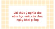Lời chúc ý nghĩa cho năm học mới, câu chúc ngày khai giảng
