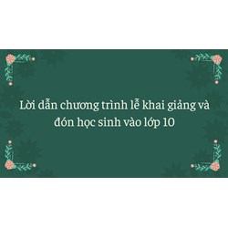 Lời dẫn chương trình lễ khai giảng và đón học sinh vào lớp 10