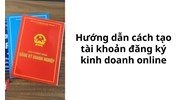 Hướng dẫn cách tạo tài khoản đăng ký kinh doanh online