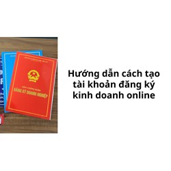 Hướng dẫn cách tạo tài khoản đăng ký kinh doanh online