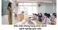 Điều kiện thăng hạng chức danh nghề nghiệp giáo viên