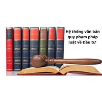Hệ thống văn bản quy phạm pháp luật về Đầu tư mới nhất
