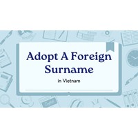 Is It Possible to Adopt a Foreign Surname in Vietnam?