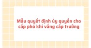 Mẫu quyết định ủy quyền cho cấp phó khi vắng cấp trưởng