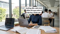 Hướng dẫn cách tính điểm thi qua môn ở đại học chính xác