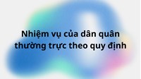 Nhiệm vụ của dân quân thường trực theo quy định mới nhất