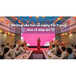 Những câu hỏi về ngày Tết Trung thu có đáp án