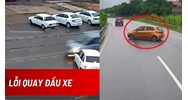 Lỗi quay đầu xe ô tô trên cao tốc bị phạt bao nhiêu tiền?