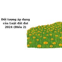 Đối tượng áp dụng của Luật đất đai 2024 (Điều 2)
