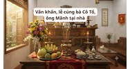 Văn khấn, lễ cúng bà Cô Tổ, ông Mãnh tại nhà