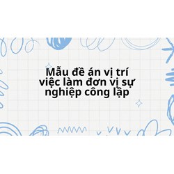 Mẫu đề án vị trí việc làm đơn vị sự nghiệp công lập