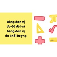 Bảng đơn vị đo độ dài và bảng đơn vị đo khối lượng