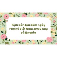 Kịch bản tọa đàm ngày Phụ nữ Việt Nam 20/10 hay và ý nghĩa