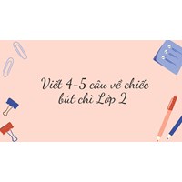 Viết 4-5 câu về chiếc bút chì Lớp 2 ngắn nhất