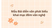 Mẫu Bài diễn văn phát biểu khai mạc đêm văn nghệ hay nhất