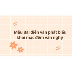 Mẫu Bài diễn văn phát biểu khai mạc đêm văn nghệ hay nhất
