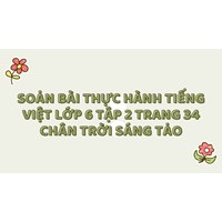 Soạn bài Thực hành tiếng Việt lớp 6 Tập 2 trang 34 Chân trời sáng tạo