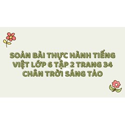 Soạn bài Thực hành tiếng Việt lớp 6 Tập 2 trang 34 Chân trời sáng tạo