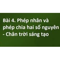 Toán lớp 6 bài 4: Phép nhân và phép chia hai số nguyên