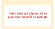 Phiếu đánh giá xếp loại hồ sơ giáo viên mới nhất và cách ghi