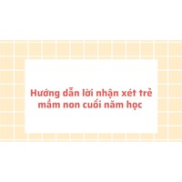 Hướng dẫn lời nhận xét trẻ mầm non cuối năm học hay nhất