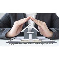Quy định đối tượng phải mua bảo hiểm cháy, nổ bắt buộc