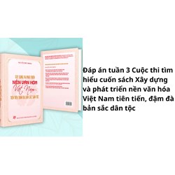 Đáp án tuần 3 Cuộc thi tìm hiểu cuốn sách Xây dựng và phát triển nền văn hóa Việt Nam tiên tiến, đậm đà bản sắc dân tộc