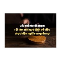 Tội làm trái quy định về việc thực hiện nghĩa vụ quân sự Điều 334 BLHS