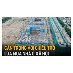 Cảnh báo hình thức lừa đảo mua nhà ở xã hội qua môi giới