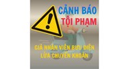 Cảnh giác thủ đoạn giả danh bưu điện lừa đảo chiếm đoạt tài sản