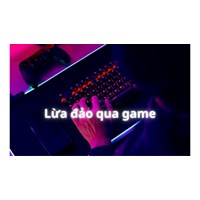 Bị lừa đảo qua game có khởi kiện đòi tiền được không?