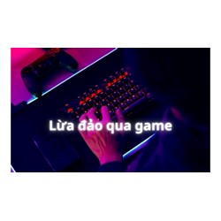 Bị lừa đảo qua game có khởi kiện đòi tiền được không?