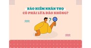 Bảo hiểm nhân thọ có phải là lừa đảo không? Cạm bẫy cần biết