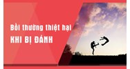 Cần bồi thường những gì khi đánh người gây thương tích?
