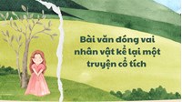 Bài văn đóng vai nhân vật kể lại một truyện cổ tích lớp 6