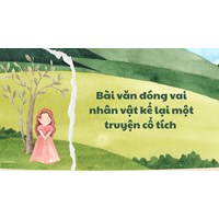 Bài văn đóng vai nhân vật kể lại một truyện cổ tích lớp 6