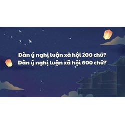Dàn ý nghị luận xã hội 200 chữ? Dàn ý nghị luận xã hội 600 chữ?