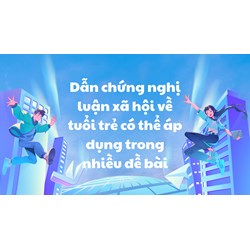 Dẫn chứng nghị luận xã hội về tuổi trẻ có thể áp dụng trong nhiều đề bài