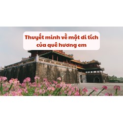 Thuyết minh về một di tích của quê hương em lớp 8