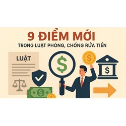 9 điểm mới nổi bật của Luật Phòng, chống rửa tiền năm 2022
