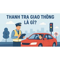 Thanh tra giao thông là ai?Thanh tra giao thông được bắt những lỗi gì?